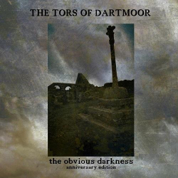 : Tors Of Dartmoor - The Obvious Darkness - Anniversary Edition (2021)