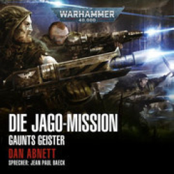 : Dan Abnett - Warhammer 40.000 - Gaunts Geister 11: Die Jago-Mission (Ungekürzt)