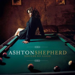 : Ashton Shepherd - Sounds So Good (2008)