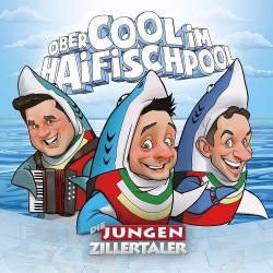 : Die Jungen Zillertaler - Obercool Im Haifischpool (2018)