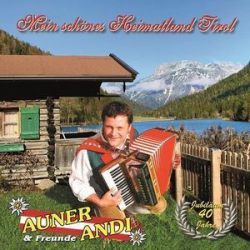 : Auner Andi & Freunde - Mein Schönes Heimatland Tirol (2020)