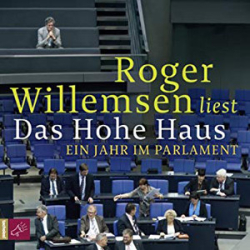 : Roger Willemsen - Das Hohe Haus - Ein Jahr im Parlament