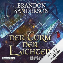 : Brandon Sanderson - Die Sturmlicht-Chroniken 9 - Der Turm der Lichter - Ungekürzt