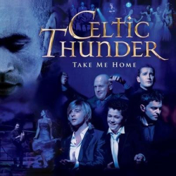 : Celtic Thunder - Take Me Home (2009)