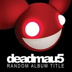 : Deadmau5 - Discography 2006-2017    