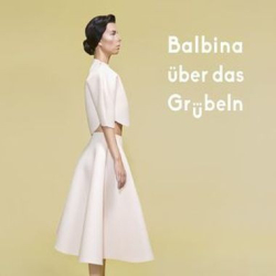 : Balbina - Über Das Grübeln (2015)