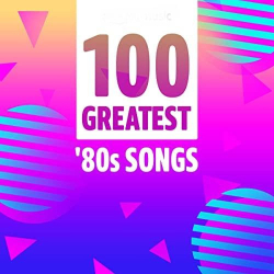 : 100 Greatest '80s Songs (2021)