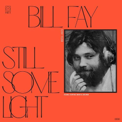 : Bill Fay - Still Some Light: Part 1 (2022)