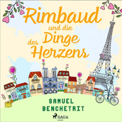: Samuel Benchetrit - Rimbaud und die Dinge des Herzens