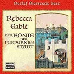 : Rebecca Gablé - Der König der purpurnen Stadt