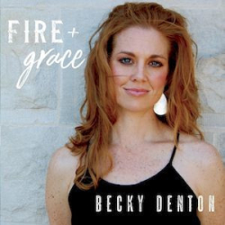: Becky Denton - Fire & Grace (2019)