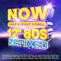 : NOW That’s What I Call 12” 80s Remixed (2022)