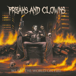 : Freaks And Clowns - We Set the World on Fire (2022)