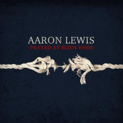 : Aaron Lewis - Frayed At Both Ends (Deluxe) (2022)