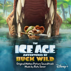 : Batu Sener - The Ice Age Adventures of Buck Wild (Original Motion Picture Soundtrack) (2022)