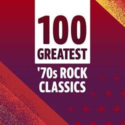 : 100 Greatest '70s Rock Classics (2022)
