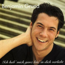 : Benjamin Grund - Ich Hab' Mich Ganz Leis In Dich Verliebt (2005)