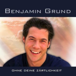: Benjamin Grund - Ohne Deine Zärtlichkeit (2010)
