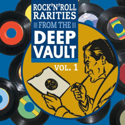 : Rock'n'Roll Rarities from The Deep Vault, Vol. 1 (2022)
