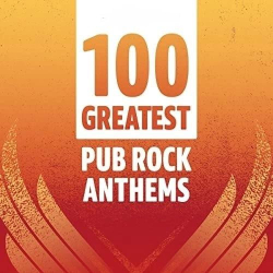 : 100 Greatest Pub Rock Anthems (2022)