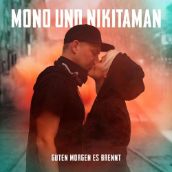 : Mono & Nikitaman - Guten Morgen es brennt (2018)