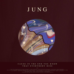 : JUNG - Cause In The End You Know That Everybody Dies (2022)