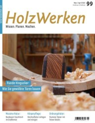 : HolzWerken Magazin No 99 März-April 2022
