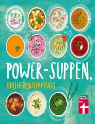 : Stiftung Warentest Sonderheft Power-Suppen, Bruhen & Toppings 2022
