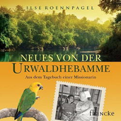 : Ilse Roennpagel - Neues von der Urwaldhebamme