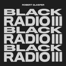 : Robert Glasper - Black Radio III (2022)