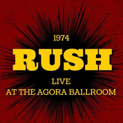 : Rush - Live At The Agora Ballroom, 1974 (2022)