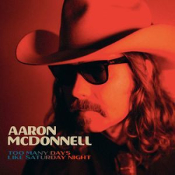 : Aaron McDonnell - Too Many Days Like Saturday Night (2022)