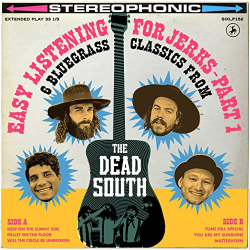 : The Dead South - Easy Listening for Jerks, Pt. 1 (2022)