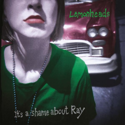 : The Lemonheads - It's A Shame About Ray (30th Anniversary Edition) (2022)