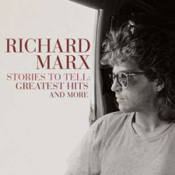 : Richard Marx - Stories To Tell - Greatest Hits and More (Remastered) [2021] FLAC