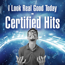 : I Look Real Good Today - Certified Hits (2022)