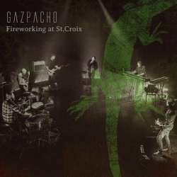 : Gazpacho - Fireworking at St.Croix (2022)