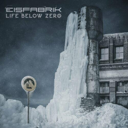 : Eisfabrik - Life Below Zero (Limited Edition) (2022)