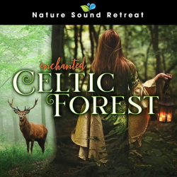 : Nature Sound Retreat - Enchanted Celtic Forest (2022)