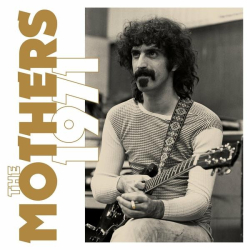 : Frank Zappa & The Mothers - The Mothers 1971 (Super Deluxe) (2022)