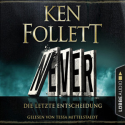 : Ken Follett - Never - Die letzte Entscheidung