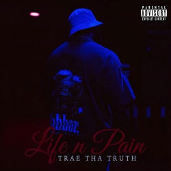 : Trae tha Truth - Life n Pain (2022)