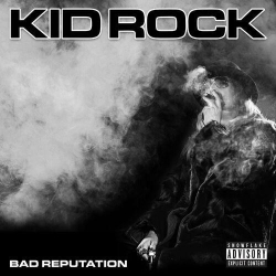 : Kid Rock - Bad Reputation (2022)