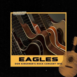 : Eagles - The Eagles: Don Kirshner's Rock Concert 1974 (2022)