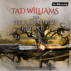 : Tad Williams - Die Hexenholzkrone 2-Der letzte König von Osten Ard