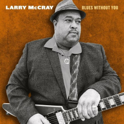 : Larry McCray - Blues Without You (2022)