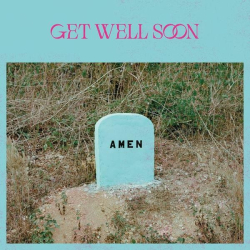 : Get Well Soon - Amen (2022)