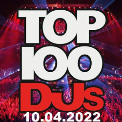 : Top 100 DJs Chart 10.04.2022