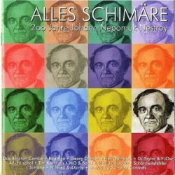 : Alles Schimäre (200 Jahre Johann Nepomuk Nestroy) (2001)
