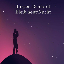 : Jürgen Renfordt - Bleib heut Nacht (2022)